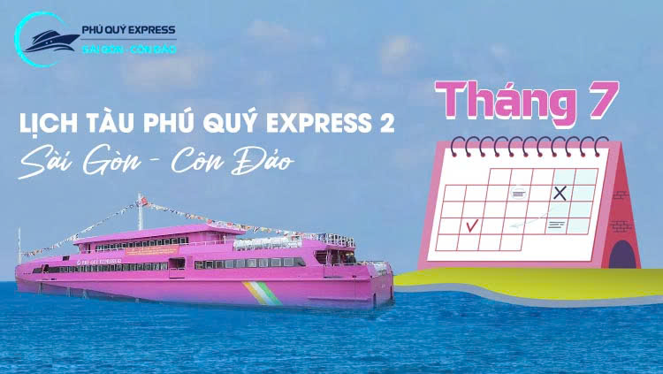 Lịch tàu Sài Gòn - Côn Đảo 7/2026 (Phú Quý Express 2)